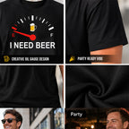 🍻 "I Need Beer" Funny Fuel Gauge Graphic T-Shirt: Comfy Novelty Tee for Beer Lovers! ⛽✨
